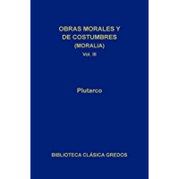 Obras morales y de costumbres (Moralia) III: Máximas de Reyes y Generales · Máximas de romanos · Máximas de espartanos…